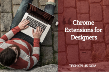 4 Awesome Chrome Extensions for Designers